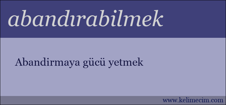 abandırabilmek kelimesinin anlamı ne demek?