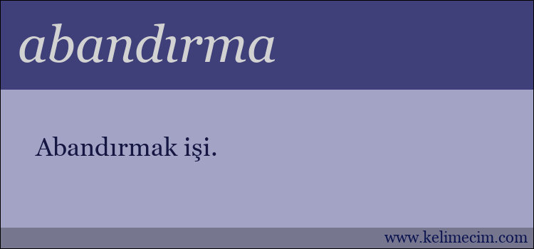 abandırma kelimesinin anlamı ne demek?