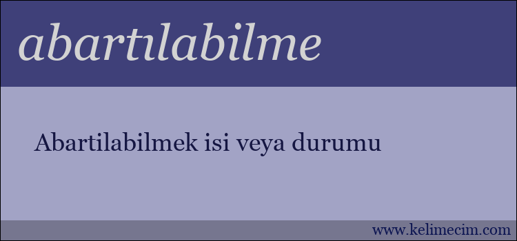 abartılabilme kelimesinin anlamı ne demek?