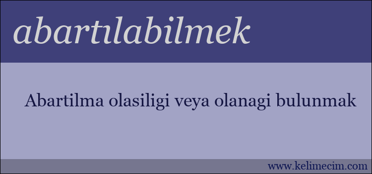 abartılabilmek kelimesinin anlamı ne demek?