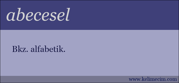 abecesel kelimesinin anlamı ne demek?