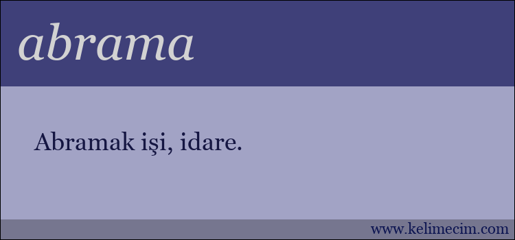 abrama kelimesinin anlamı ne demek?