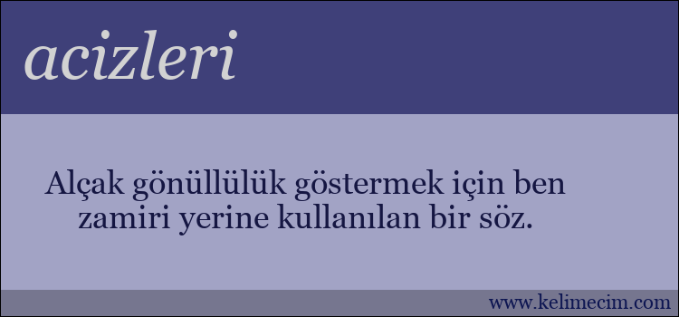 acizleri kelimesinin anlamı ne demek?