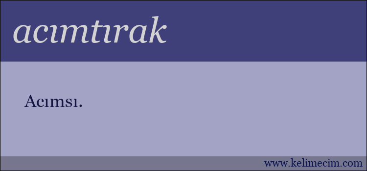 acımtırak kelimesinin anlamı ne demek?