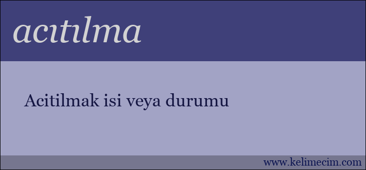 acıtılma kelimesinin anlamı ne demek?