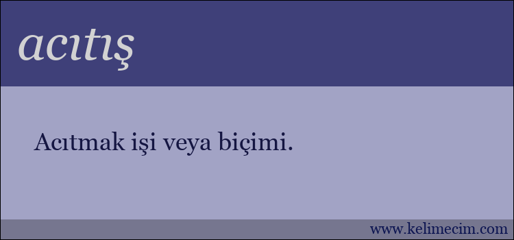 acıtış kelimesinin anlamı ne demek?