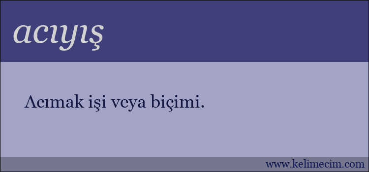 acıyış kelimesinin anlamı ne demek?