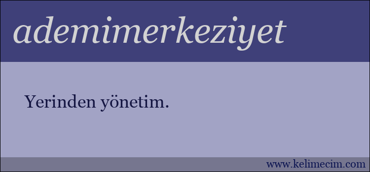 ademimerkeziyet kelimesinin anlamı ne demek?