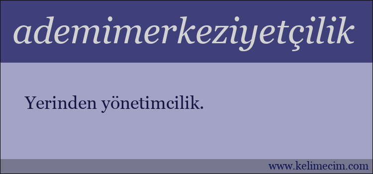 ademimerkeziyetçilik kelimesinin anlamı ne demek?