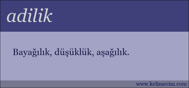 adilik kelimesinin anlamı ne demek?