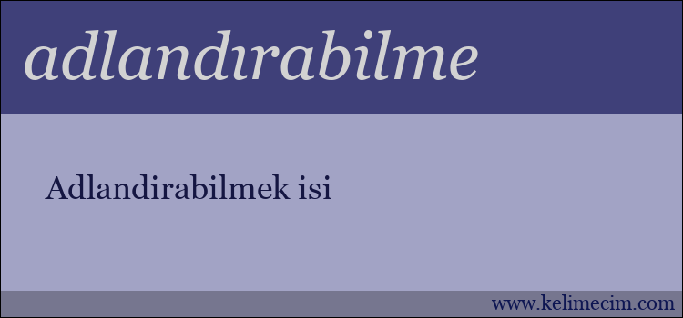 adlandırabilme kelimesinin anlamı ne demek?