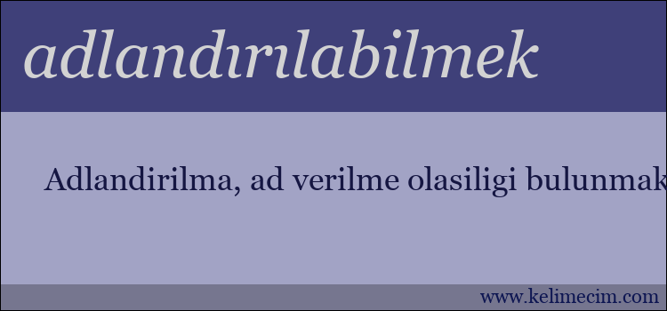 adlandırılabilmek kelimesinin anlamı ne demek?