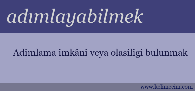 adımlayabilmek kelimesinin anlamı ne demek?