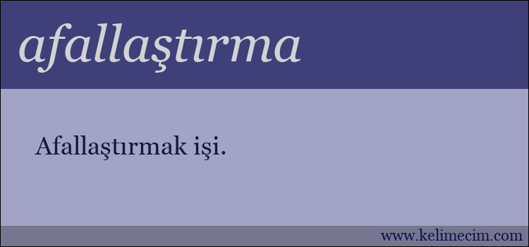 afallaştırma kelimesinin anlamı ne demek?