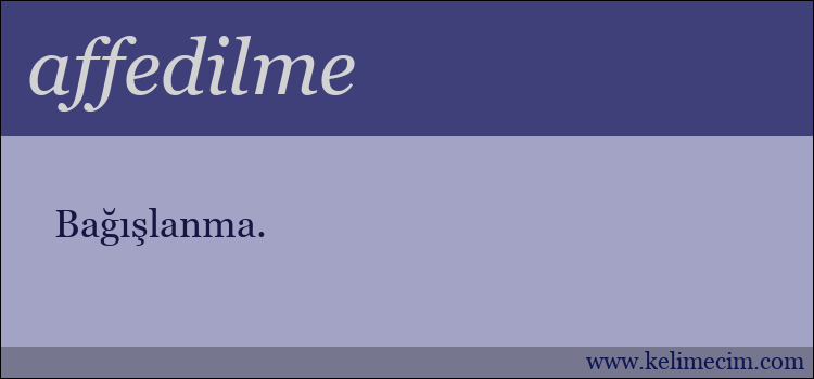 affedilme kelimesinin anlamı ne demek?