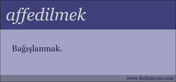 affedilmek kelimesinin anlamı ne demek?