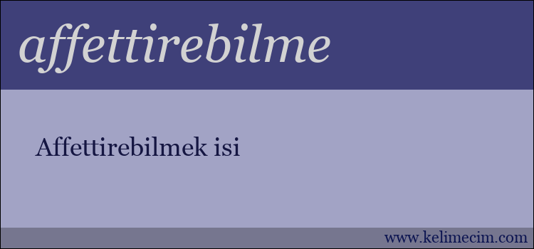 affettirebilme kelimesinin anlamı ne demek?