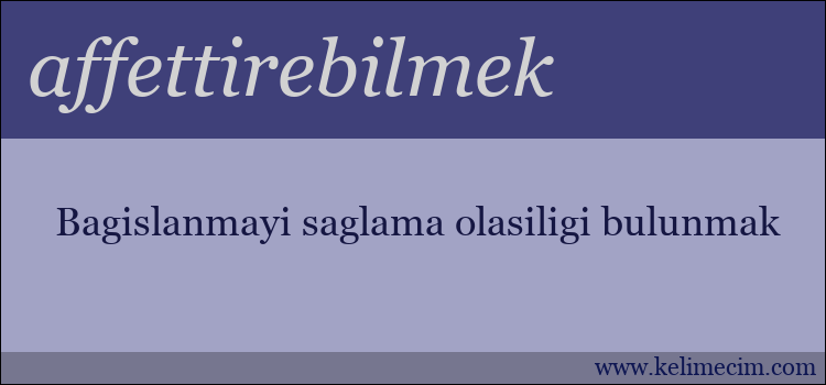 affettirebilmek kelimesinin anlamı ne demek?