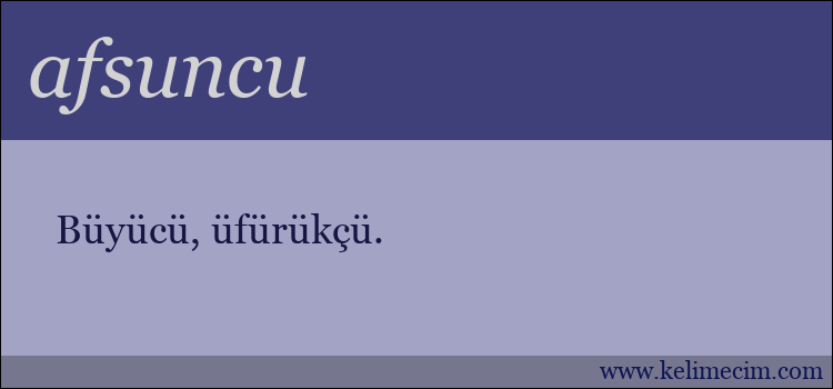 afsuncu kelimesinin anlamı ne demek?