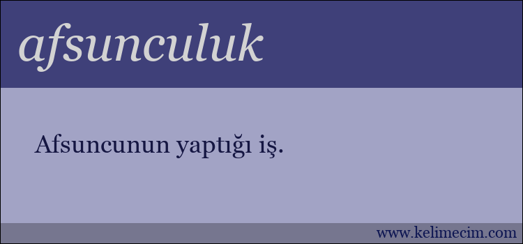 afsunculuk kelimesinin anlamı ne demek?