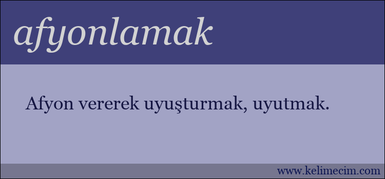 afyonlamak kelimesinin anlamı ne demek?