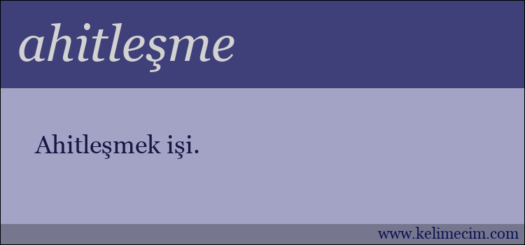 ahitleşme kelimesinin anlamı ne demek?