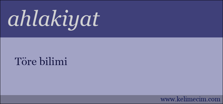 ahlakiyat kelimesinin anlamı ne demek?