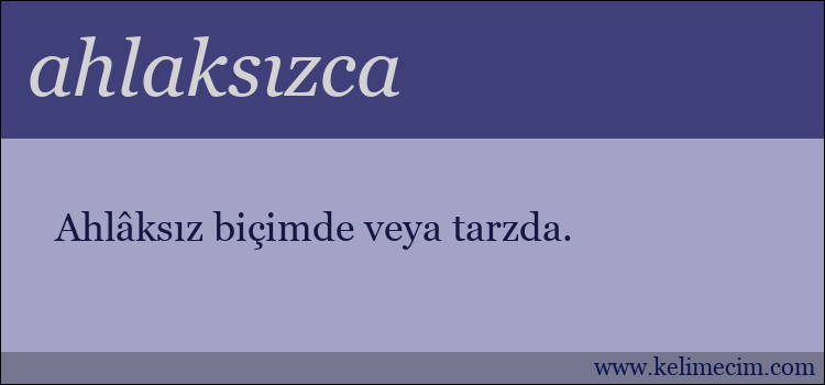 ahlaksızca kelimesinin anlamı ne demek?