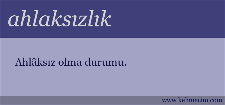 ahlaksızlık kelimesinin anlamı ne demek?