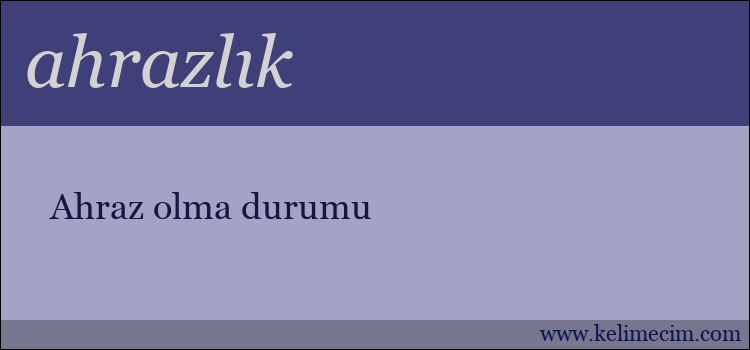 ahrazlık kelimesinin anlamı ne demek?