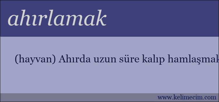 ahırlamak kelimesinin anlamı ne demek?