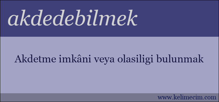 akdedebilmek kelimesinin anlamı ne demek?