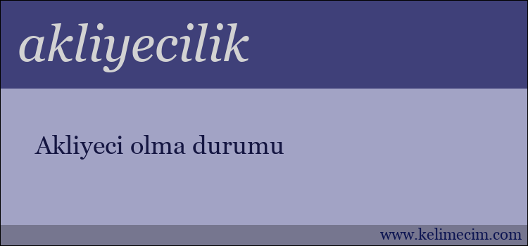 akliyecilik kelimesinin anlamı ne demek?