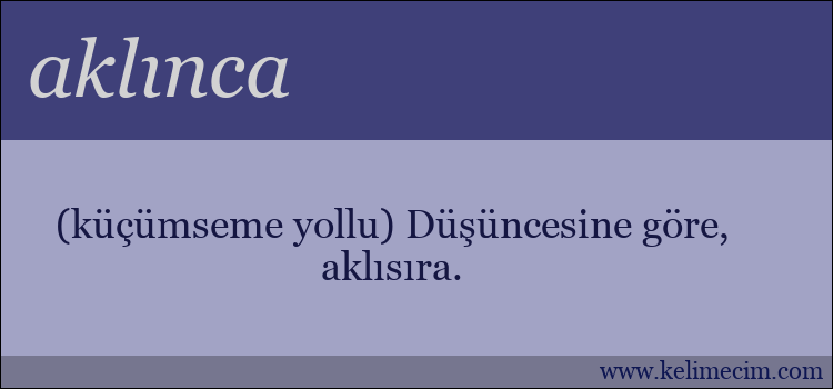 aklınca kelimesinin anlamı ne demek?