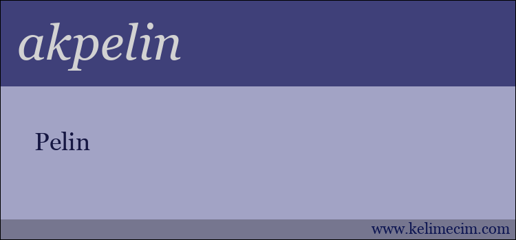 akpelin kelimesinin anlamı ne demek?