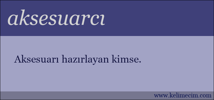 aksesuarcı kelimesinin anlamı ne demek?