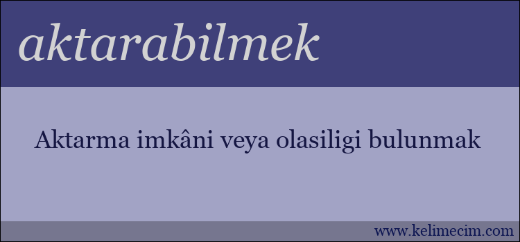 aktarabilmek kelimesinin anlamı ne demek?