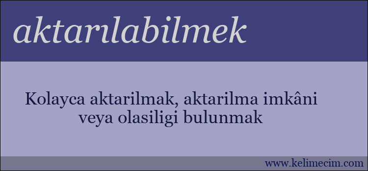 aktarılabilmek kelimesinin anlamı ne demek?