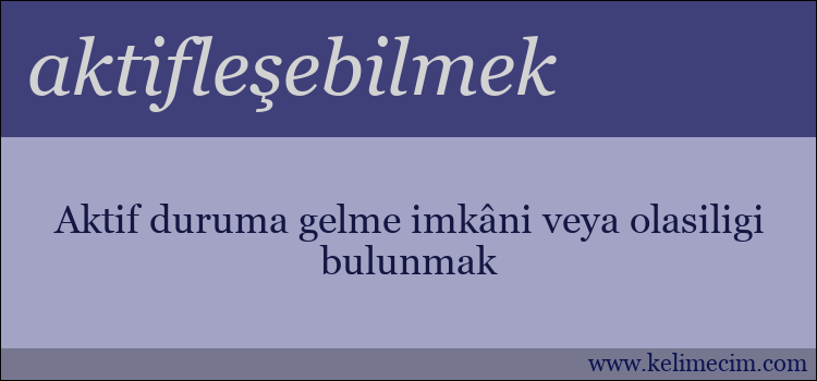 aktifleşebilmek kelimesinin anlamı ne demek?