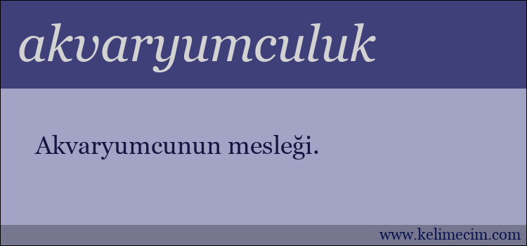 akvaryumculuk kelimesinin anlamı ne demek?