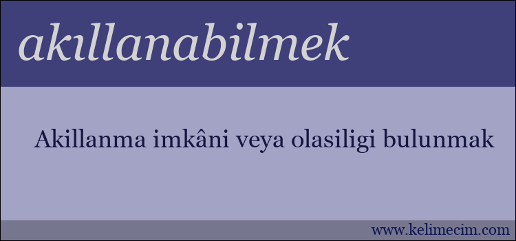 akıllanabilmek kelimesinin anlamı ne demek?