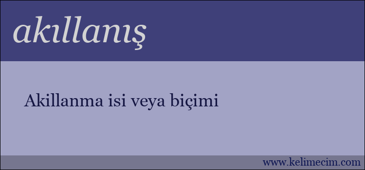 akıllanış kelimesinin anlamı ne demek?