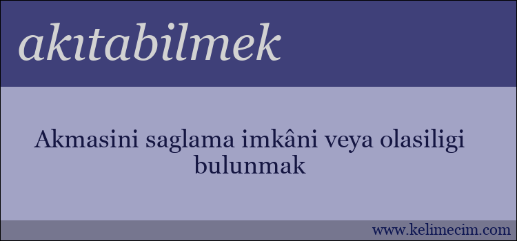 akıtabilmek kelimesinin anlamı ne demek?