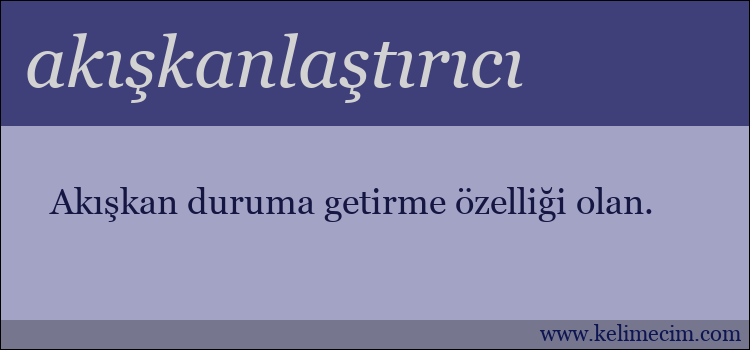 akışkanlaştırıcı kelimesinin anlamı ne demek?