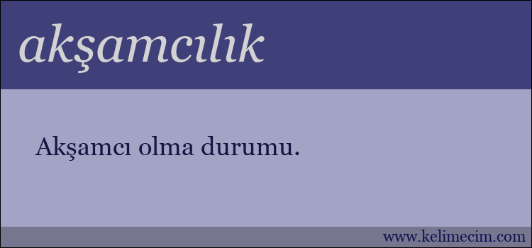 akşamcılık kelimesinin anlamı ne demek?