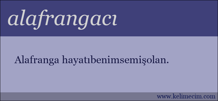 alafrangacı kelimesinin anlamı ne demek?