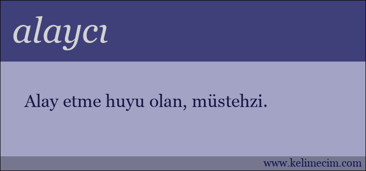 alaycı kelimesinin anlamı ne demek?