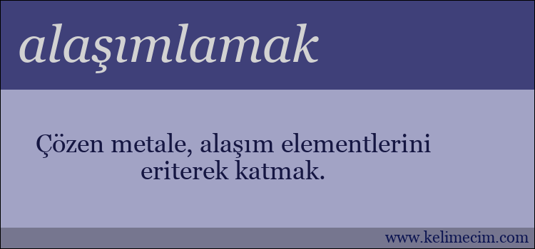 alaşımlamak kelimesinin anlamı ne demek?