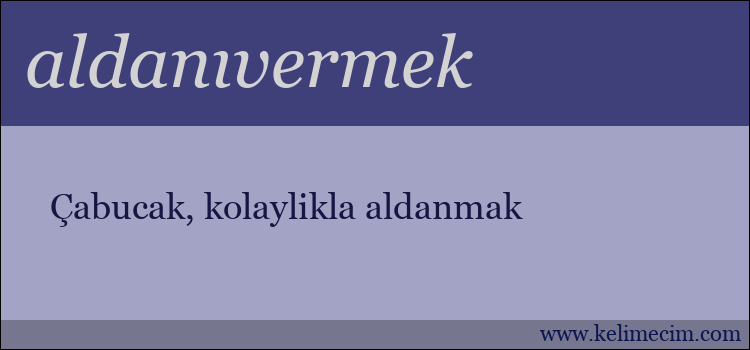 aldanıvermek kelimesinin anlamı ne demek?