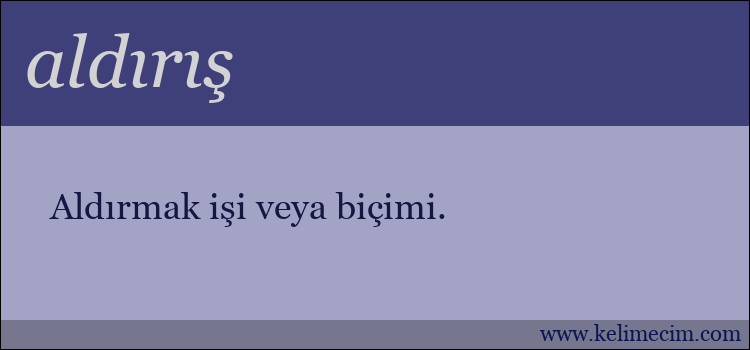 aldırış kelimesinin anlamı ne demek?